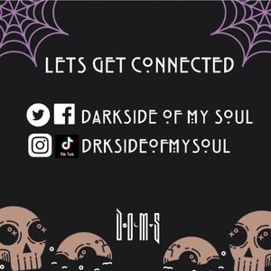 May include: Black and white graphic with the text "LETS GET CONNECTED" and social media icons for Twitter, Facebook, Instagram, and TikTok. The text "DARKSIDE OF MY SOUL" and "DRKSIDEOFMYSOUL" are also included. The graphic features a skull design with the text "D-O-M-S".