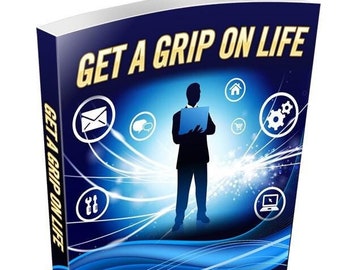 Get A Grip On Life: Secrets To Balancing Work and Family