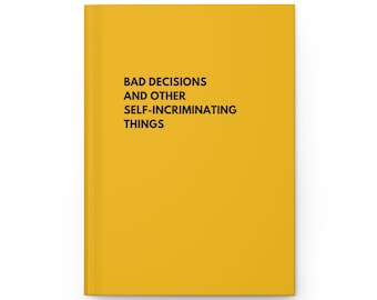 Funny Hardcover Journal / Bad Decisions