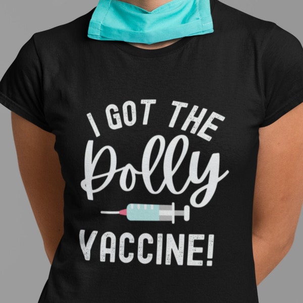 I Got the Dolly Vaccine Dolly Parton Vaccine Shirt. Pro Vaccine Shirt. Covid Vaccine. Vaccinated. Bella Canvas Unisex Tee.