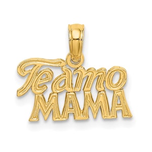 May include: A gold pendant with the words "Te amo MAMA" in a cursive and block letter style. The pendant has a loop at the top for a chain. The pendant is made of a shiny, yellow gold material.