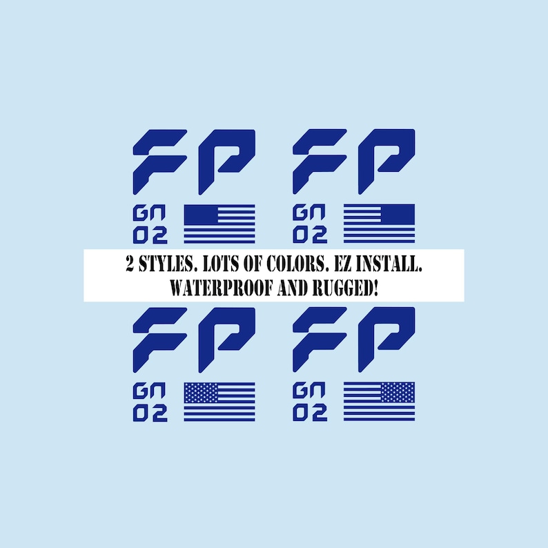 May include: Two styles of blue and white decals with the letters "FP" and the text "GN 02". The decals feature an American flag design. The text "2 STYLES. LOTS OF COLORS. EZ INSTALL. WATERPROOF AND RUGGED!" is displayed below the decals.