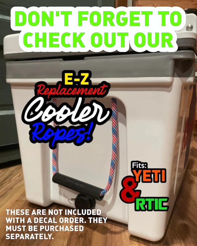May include: White cooler with a black handle and red, white, and blue rope handles. The cooler has a sticker that says "EZ Replacement Cooler Ropes!" and "Fits: YETI & RTIC". The text "THESE ARE NOT INCLUDED WITH A DECAL ORDER. THEY MUST BE PURCHASED SEPARATELY." is at the bottom of the image.