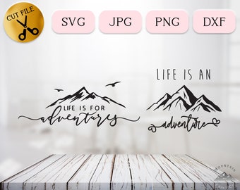 Life is for Adventures SVG, Outdoor hiking svg, Mountain Landscape Vector, Inspirational Motivational Printable Art, Explore svg JPG PNG dxf