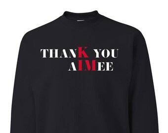 thanK you aIMee Stacked White Red, Sarcastic Title, Karma Shirt, Pop Culture Unisex Crewneck Sweatshirt