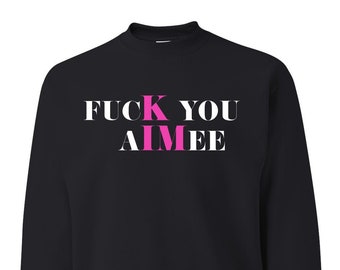 fucK you aIMee Stacked White Pink, Sarcastic Title, Karma Shirt, Pop Culture Unisex Crewneck Sweatshirt