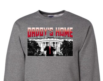 Daddy's Home Trump 2024 MAGA, 2024 Election, Conservative Shirt, Republican Gifts, Political Unisex Crewneck Sweatshirt