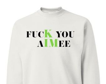 fucK you aIMee Stacked Black Green, Sarcastic Title, Karma Shirt, Pop Culture Unisex Crewneck Sweatshirt