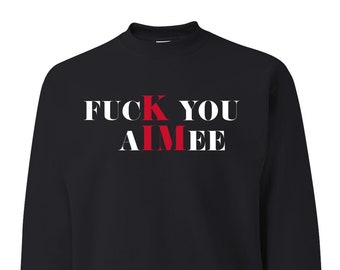 fucK you aIMee Stacked White Red, Sarcastic Title, Karma Shirt, Pop Culture Unisex Crewneck Sweatshirt