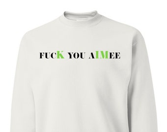 fucK you aIMee Horizontal Black Green, Sarcastic Title, Karma Shirt, Pop Culture Unisex Crewneck Sweatshirt