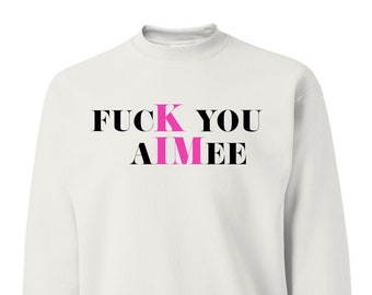 fucK you aIMee Stacked Black Pink, Sarcastic Title, Karma Shirt, Pop Culture Unisex Crewneck Sweatshirt