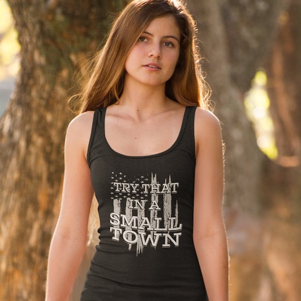 Small Town Country Song Lyrics, Try That In A Small Town, Country Music Lover, Americana, American Pride Ladies Racerback Tank Top