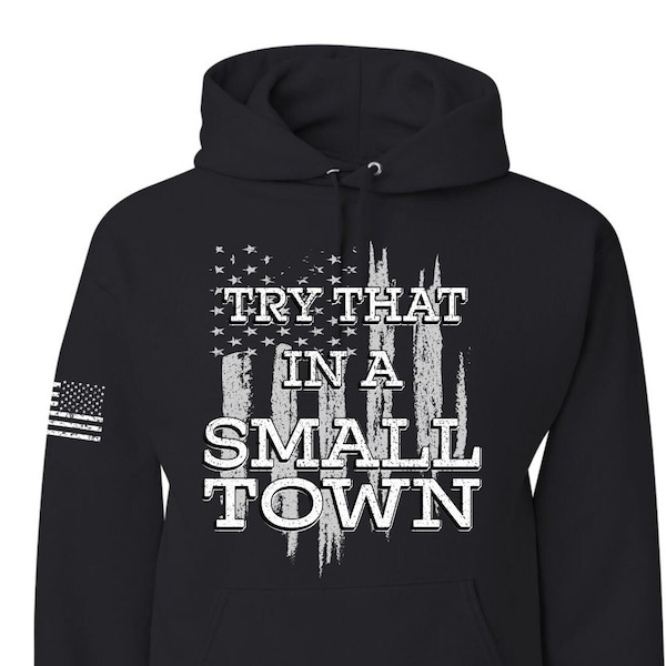 Small Town Country Song Lyrics, Try That In A Small Town, Country Music Lover, Americana, American Pride Unisex Hoodie Sweatshirt