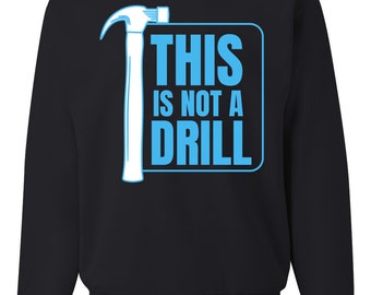 This Is Not A Drill Dad Joke, , Positive Humor, Loving Father Tee, Humor Unisex Crewneck Sweatshirt