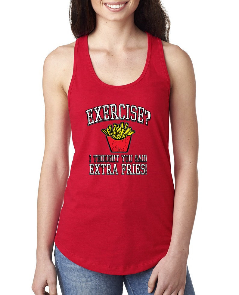 Exercise Humor Funny I Thought You Said Extra Fries Funny Gifts Humor Ladies Racerback Tank Top