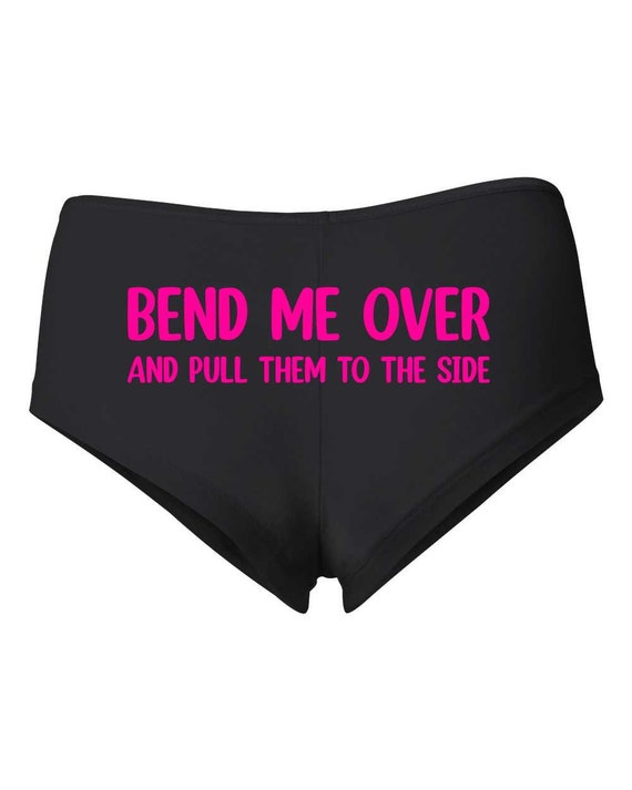 Bend Me Over and Pull Them to the Side , Pink Font, Sexy Booty Shorts,  Women's Cotton Spandex Booty Shorts 