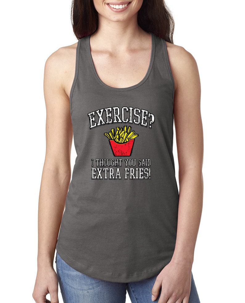 Exercise Humor Funny I Thought You Said Extra Fries Funny Gifts Humor Ladies Racerback Tank Top