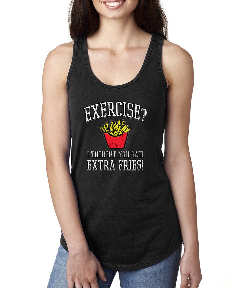 Exercise Humor Funny I Thought You Said Extra Fries Funny Gifts Humor Ladies Racerback Tank Top