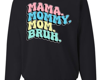 Mama Mommy Mom Bruh, Mom's Celebration, Mothers Day 2024, Mother's Day Unisex Crewneck Sweatshirt