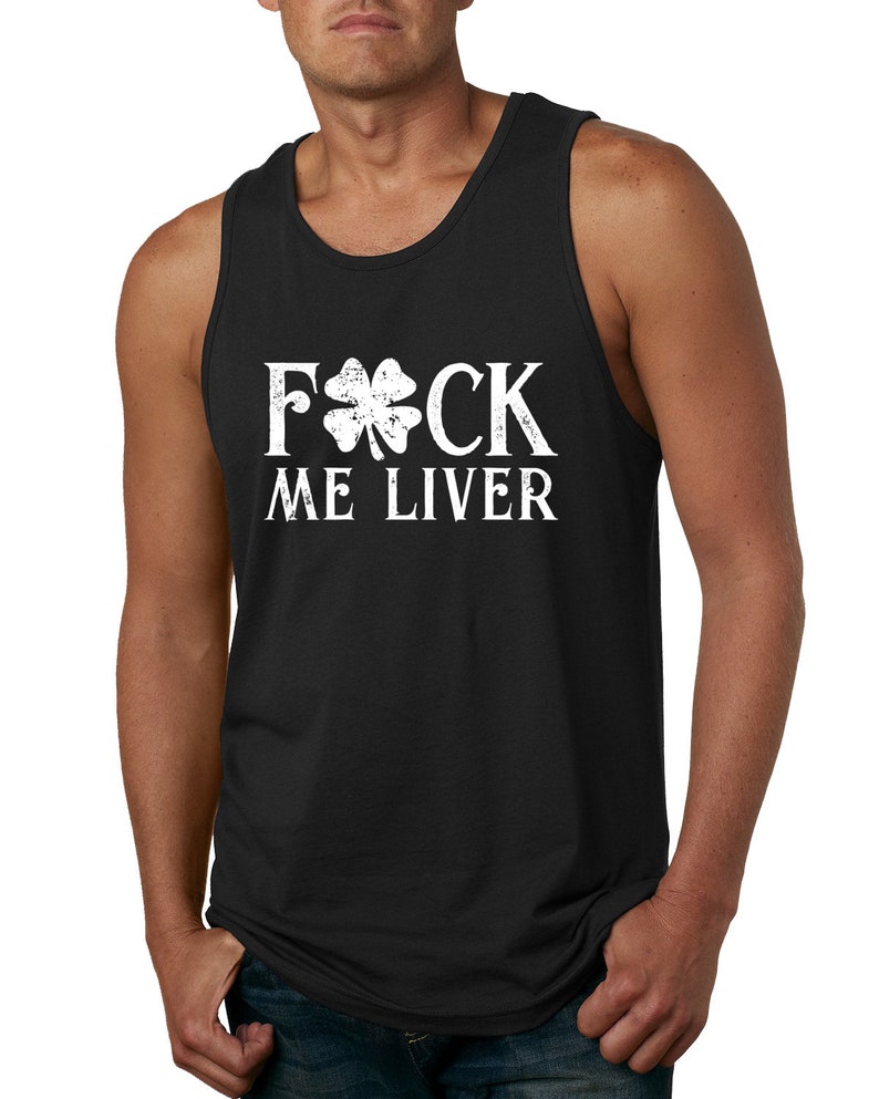 Fuck Me Liver Irish Drinking Clover Irish Mens Graphic Tank Top