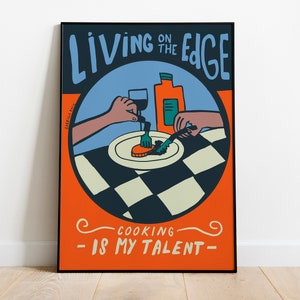 Living on The Edge Poster Print Fun Artwork Original Artist Modern Wall Art Illustrated Cooking Creative Creativity  Kitchen Gabriela Basin