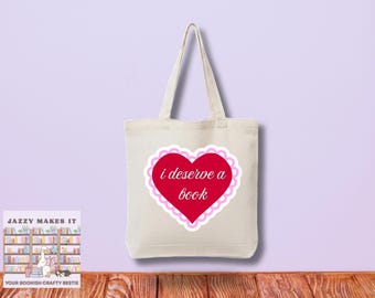Book tote, I deserve a book, bookish bag, book lovers tote bag, book bag, book lovers gift