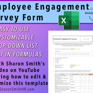 May include: A pink and blue graphic with the text "Employee Engagement Survey Form" and a green Excel spreadsheet icon. The graphic includes the text "Easy to use, Customizable, Drop-down list, Built in formulas". The graphic also includes the text "Watch Sharon Smith's video on YouTube showing how to edit & customize this template SharonSmithHR.com".