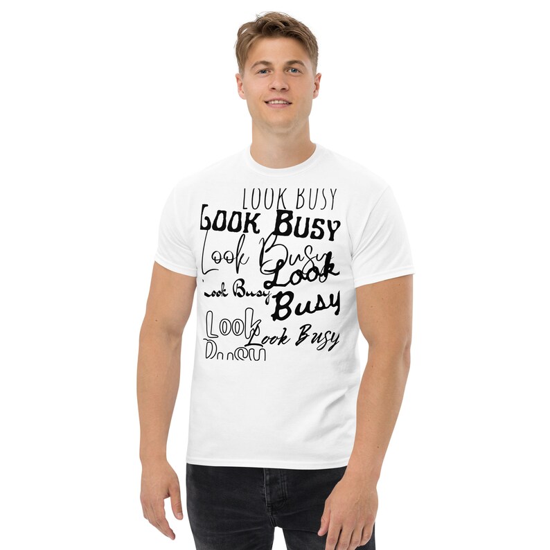 Look Busy - in white bg - Men's classic tee