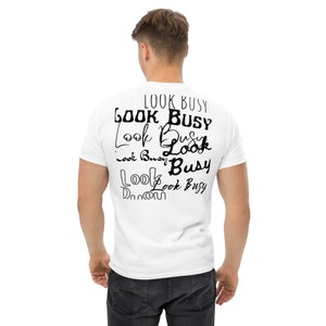 Look Busy - in white bg - Men's classic tee