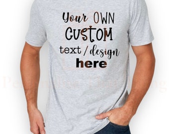 Custom your own text personalised mens Tshirts