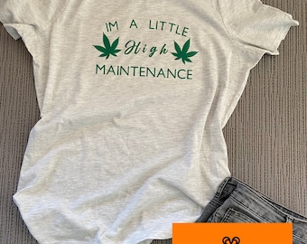 Im a little high maintenance womens t-shirt