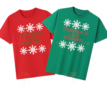 Falalalala lala fuck off rude men / women  Christmas tshirt