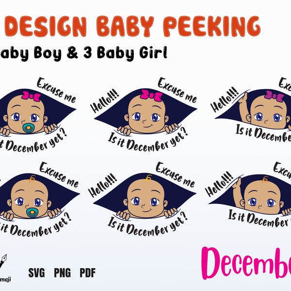 Is it December yet?, Excuse me is it time yet?, Peeking Baby svg, Maternity svg, Pregnant svg, Pregnancy Boy girl, cutting machines files