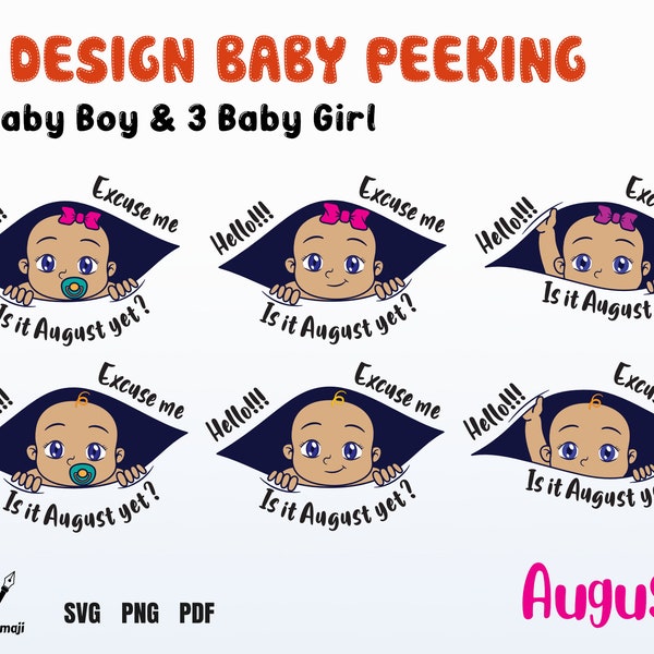 Is it August yet?, Excuse me is it time yet?, Peeking Baby svg, Maternity svg, Pregnant svg, Pregnancy Boy girl, cutting machines files