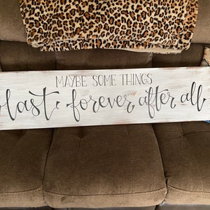 Maybe Some Things Last Forever After All Rustic Wooden Sign