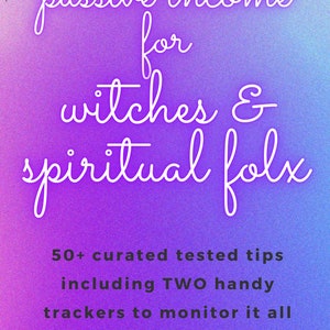 May include: A purple and pink gradient background with white text that reads "passive income for witches & spiritual folx". Below the text is black text that reads "50+ curated tested tips including TWO handy trackers to monitor it all". At the bottom of the image is a blue rectangle with white text that reads "WWW.BACKYARDBANSHEE.COM".