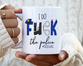 I Do Eff the Police mug, Police wife, Police girlfriend, Thin Blue Line, Police wife gift, Police girlfriend gift, I do F the Police, NYPD