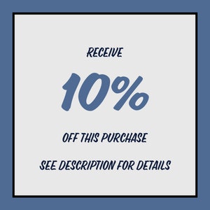 May include: A blue and white graphic with the text "RECEIVE 10% OFF THIS PURCHASE SEE DESCRIPTION FOR DETAILS".