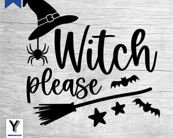 Witch Please SVG | Halloween Shirt SVG | Witch Please Shirt Clip Art | PNG Cricut