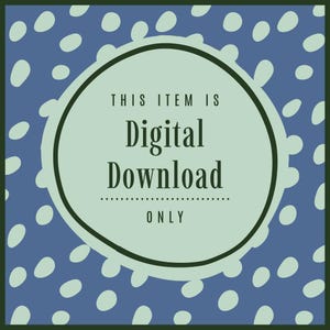 May include: A blue background with white polka dots and a green circle with the text "This item is Digital Download Only" in black.