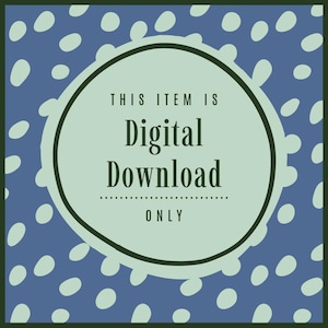 May include: A blue background with white polka dots and a green circle with the text "This item is Digital Download Only" in black.