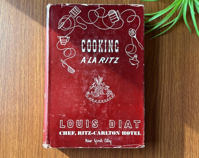 "Cooking A La Ritz" by Louis Diat, Cookbook with Recipes from the Ritz-Carlton Hotel