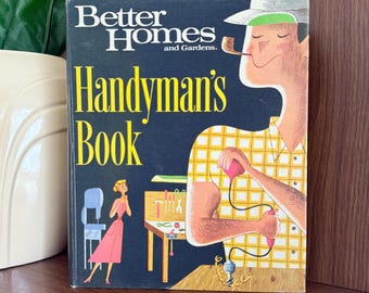 Vintage Handyman's Book from Better Homes and Gardens, Home Repair and Renovation How to Book with Mid Century Photography