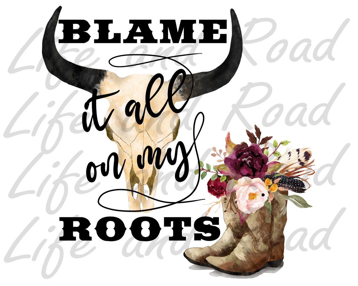 Blame It All On My Roots Digital File Sublimation Design | Etsy