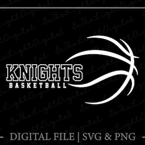 Knights Basketball Svg, Team Spirit Svg, Basketball Lover Svg, Sports Svg, Mascot Svg, Basketball Svg, Digital Downloads, Svg Cut Files