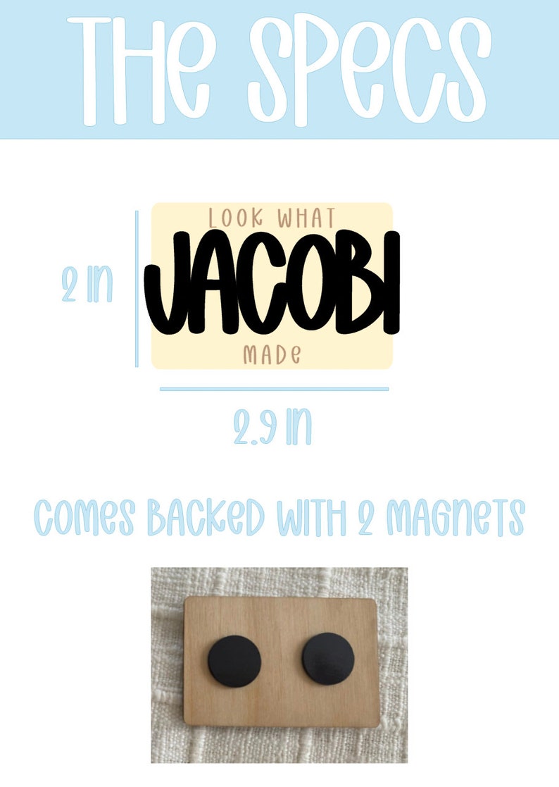 May include: A rectangular magnet with the name "JACOBI" in black, with the text "LOOK WHAT JACOBI MADE". The magnet is 2 inches tall and 2.9 inches wide. The back of the magnet has two black magnets.