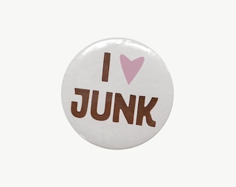 I Love Junk Button Pin