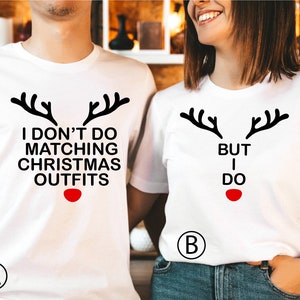 Funny Couple Christmas Matching Shirt, I Don't Do Matching Christmas Outfits But I Do, Christmas Couple Tees, Christmas Shirt for Couples