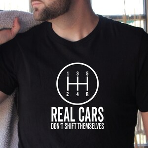 Mechanic Shirt, Car Guy Shirt, Race Car Shirt, Drag Racing Shirt, Real Cars Don't Shift Themselves Shirt, Racing Shirt, Father's Day Shirt