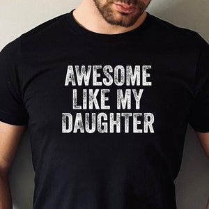 Awesome Like My Daughter Shirt, Funny Shirt Men, Fathers day Gift, Gift From Daughter, Dad Shirt, Husband Gift, Funny Gift for Dad, DA87